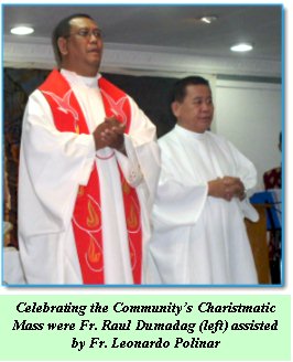 Celebrating the Communitys Charistmatic Mass were Fr. Raul Dumadag (left) assisted by Fr. Leonardo Polinar